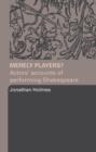 Merely Players? : Actors' Accounts of Performing Shakespeare - Book