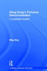 Hong Kong's Tortuous Democratization : A Comparative Analysis - Book