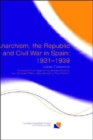 Anarchism, the Republic and Civil War in Spain: 1931-1939 - Book