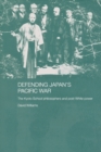 Defending Japan's Pacific War : The Kyoto School Philosophers and Post-White Power - Book