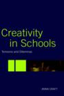 Creativity in Schools : Tensions and Dilemmas - Book