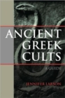 Ancient Greek Cults : A Guide - Book