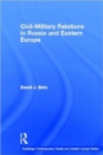 Civil-Military Relations in Russia and Eastern Europe - Book