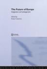 The Future of Europe : Integration and Enlargement - Book