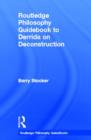 Routledge Philosophy Guidebook to Derrida on Deconstruction - Book