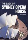 The Saga of Sydney Opera House : The Dramatic Story of the Design and Construction of the Icon of Modern Australia - Book