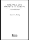 Warfare and Society in Europe : 1898 to the Present - Book