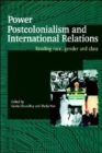 Power, Postcolonialism and International Relations : Reading Race, Gender and Class - Book