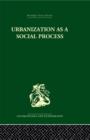 Urbanization as a Social Process : An essay on movement and change in contemporary Africa - Book