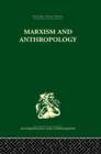 Marxism and Anthropology : The History of a Relationship - Book