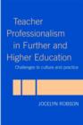 Teacher Professionalism in Further and Higher Education : Challenges to Culture and Practice - Book
