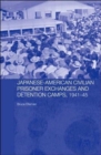 Japanese-American Civilian Prisoner Exchanges and Detention Camps, 1941-45 - Book