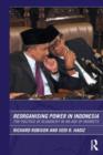 Reorganising Power in Indonesia : The Politics of Oligarchy in an Age of Markets - Book