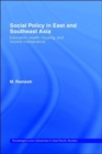 Social Policy in East and Southeast Asia : Education, Health, Housing and Income Maintenance - Book