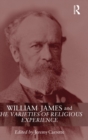William James and The Varieties of Religious Experience : A Centenary Celebration - Book