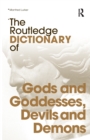 The Routledge Dictionary of Gods and Goddesses, Devils and Demons - Book