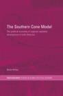 The Southern Cone Model : The Political Economy of Regional Capitalist Development in Latin America - Book