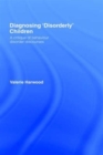 Diagnosing 'Disorderly' Children : A critique of behaviour disorder discourses - Book