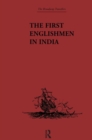 The First Englishmen in India : Letters and Narratives of Sundry Elizabethans written by themselves - Book
