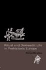 Ritual and Domestic Life in Prehistoric Europe - Book