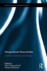 Marginalized Masculinities : Contexts, Continuities and Change - Book