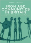 Iron Age Communities in Britain : An Account of England, Scotland and Wales from the Seventh Century BC until the Roman Conquest - Book