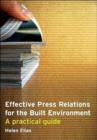 Effective Press Relations for the Built Environment : A Practical Guide - Book