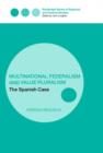 Multinational Federalism and Value Pluralism : The Spanish Case - Book
