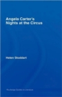 Angela Carter's Nights at the Circus : A Routledge Study Guide - Book