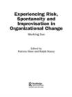 Experiencing Spontaneity, Risk & Improvisation in Organizational Life : Working Live - Book