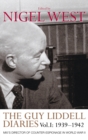 The Guy Liddell Diaries, Volume I: 1939-1942 : MI5's Director of Counter-Espionage in World War II - Book