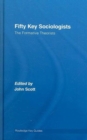 Fifty Key Sociologists: The Formative Theorists - Book