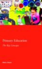 Primary Education: The Key Concepts - Book