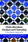 Multiculturalism, Muslims and Citizenship : A European Approach - Book