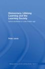 Democracy, Lifelong Learning and the Learning Society : Active Citizenship in a Late Modern Age - Book