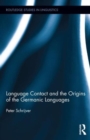 Language Contact and the Origins of the Germanic Languages - Book