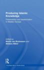 Producing Islamic Knowledge : Transmission and dissemination in Western Europe - Book