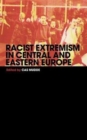 Racist Extremism in Central & Eastern Europe - Book