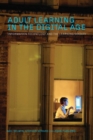 Adult Learning in the Digital Age : Information Technology and the Learning Society - Book