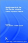 Developments in the Call Centre Industry : Analysis, Changes and Challenges - Book