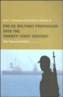The US Military Profession into the 21st Century : War, Peace and Politics - Book