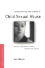 Understanding the Effects of Child Sexual Abuse : Feminist Revolutions in Theory, Research and Practice - Book