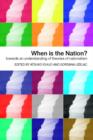 When is the Nation? : Towards an Understanding of Theories of Nationalism - Book