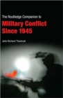 Routledge Companion to Military Conflict since 1945 - Book