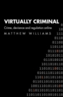 Virtually Criminal : Crime, Deviance and Regulation Online - Book