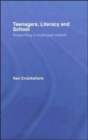 Teenagers, Literacy and School : Researching in Multilingual Contexts - Book