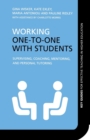 Working One-to-One with Students : Supervising, Coaching, Mentoring, and Personal Tutoring - Book