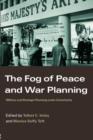 The Fog of Peace and War Planning : Military and Strategic Planning under Uncertainty - Book