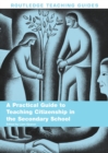 A Practical Guide to Teaching Citizenship in the Secondary School - Book