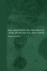 Risk Management and Innovation in Japan, Britain and the USA - Book